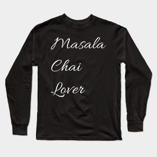 Masala chai lover Long Sleeve T-Shirt